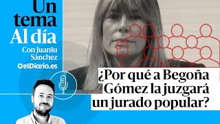 🎙 PODCAST | ¿Por qué a Begoña Gómez la juzgará un jurado popular? · UN TEMA AL DÍA