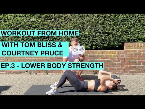 Workout From Home: Lower Body Strength with Tom Bliss & Courtney Pruce – Episode 3