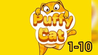Puffy cat level 1-10 🎮🐱 |@Gameplay-level16223 |