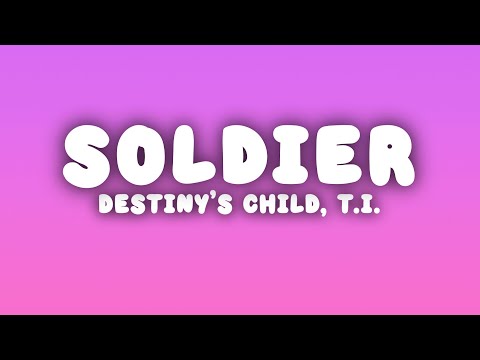Destiny's Child - Soldier ft. T.I. & Lil Wayne (Lyrics)