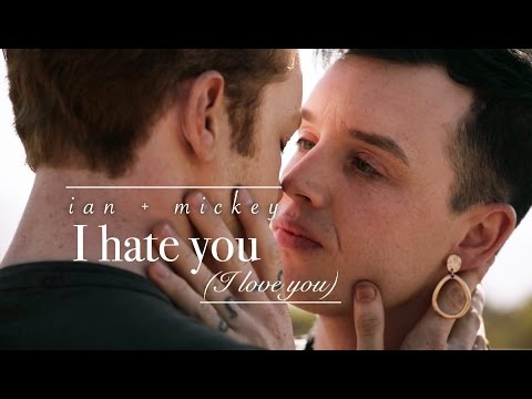 ian & mickey | I hate you (I love you)