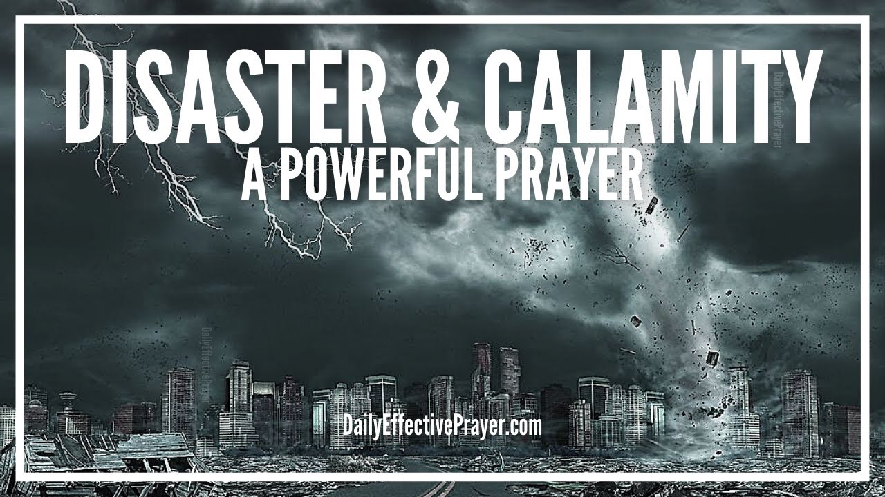Prayer For Disaster and Calamity | Natural Disasters and Calamities Prayers