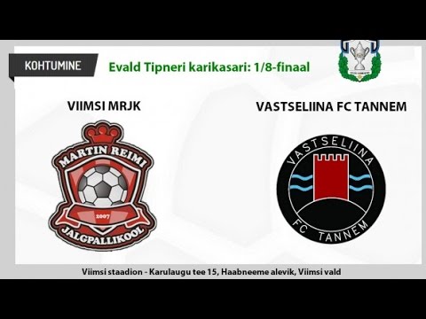 Evald Tipneri karikavõistluste 1/8 finaal: Viimsi MRJK - Vasteliina FC Tannem 4:0 (2:0)