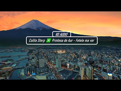 🎧 Culita Sterp ❎ Printesa de Aur - Fetele ma vor  [ 8D AUDIO ] 🎧