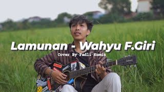 Download lagu Lamunan - Wahyu F. Giri | Cover Fadli Kumis mp3