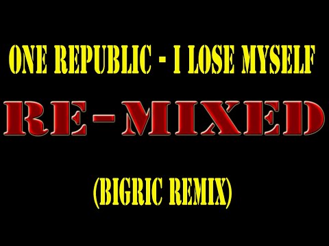 One Republic - I Lose Myself(BigRic Remix)
