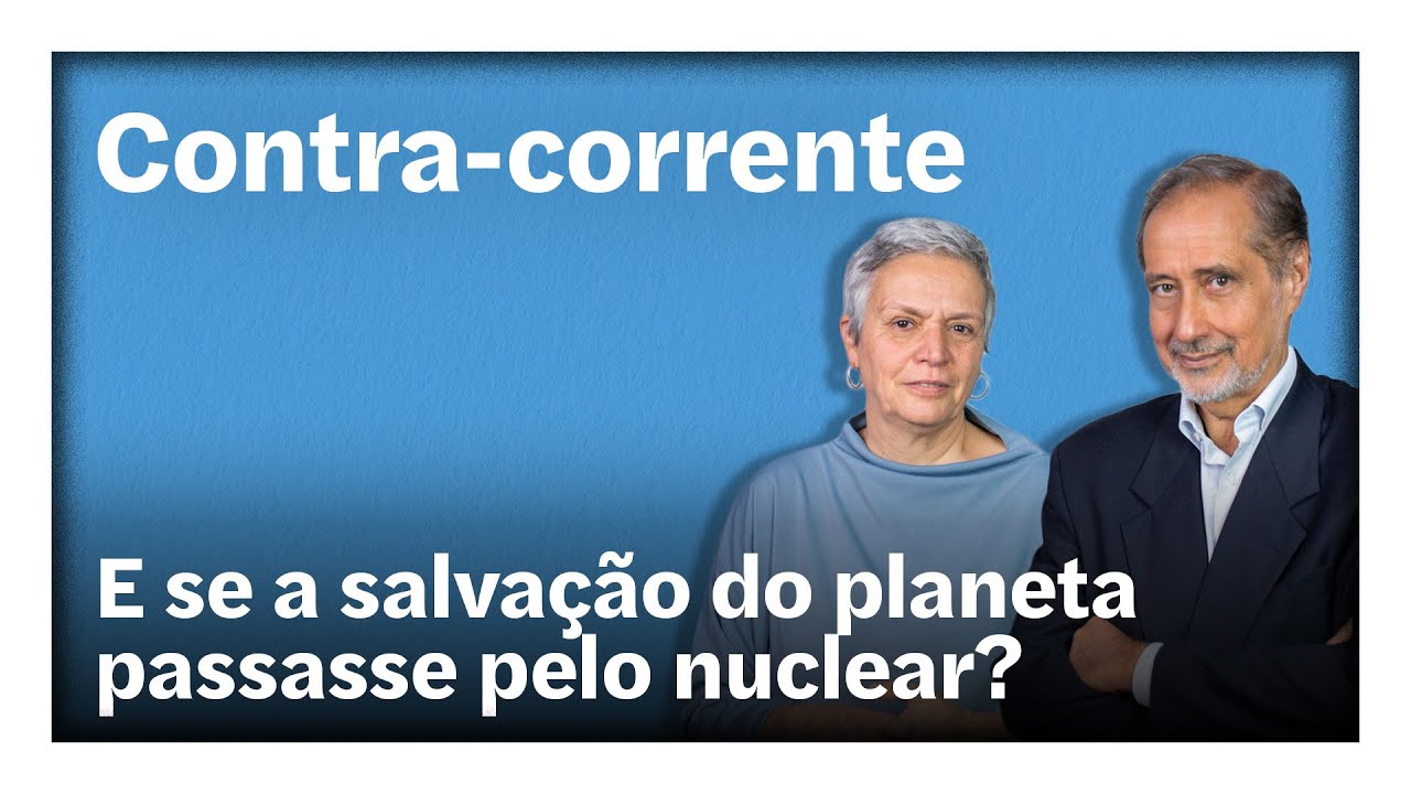 E se a salvação do planeta passasse pelo nuclear? | Contra-Corrente