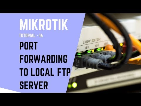Mikrotik Tutorial no. 16: PORT FORWARDING TO LOCAL FTP SERVER by MikroTIK router