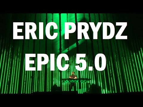 ERIC PRYDZ - EPIC 5.0 highlights