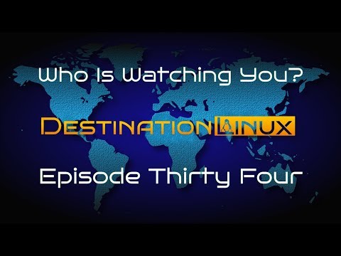 Destination Linux EP34 - Who is watching you?