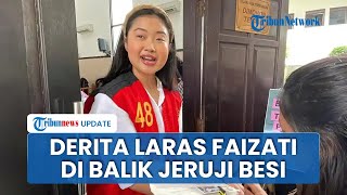 Miris! Kesaksian Laras Faizati Selama Penyidikan di Penjara: Diberi Obat Basi hingga Diledek Polisi