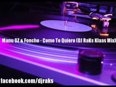 Manu GZ & Foncho - Como Te Quiero (DJ RaKs Klaas Mix)