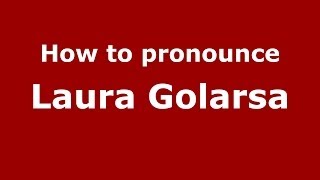 How to pronounce Laura Golarsa