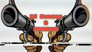 35 HUNCHO Ft El HUNCHO SHMURDA ( LOLZZ)