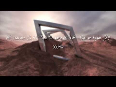 MC Leozinho ZS, MC Tuto, Oruam e MC GP - Fuga no Radar (8D)