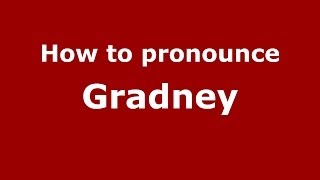 How to pronounce Gradney