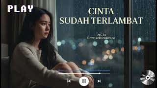 Download lagu Cinta Sudah Terlambat – DYGTA | Emotional Slow Cover mp3 Download lagu Cinta Sudah Terlambat – DYGTA | Emotional Slow Cover mp3
