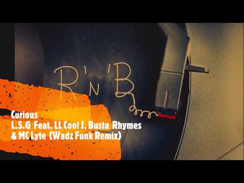 LSG ft LL Cool J , Busta Rhymes  & MC Lyte - Curious (Wadz Funk Remix)