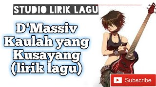 Download lagu D'Massiv - Kau lah yang kusayang (lirik lagu) mp3