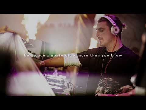 Barricade X Nostalgia X More Than You Know (Axwell Mash-Up)