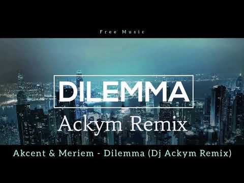 Akcent & Meriem - Dilemma (Dj Ackym Remix)