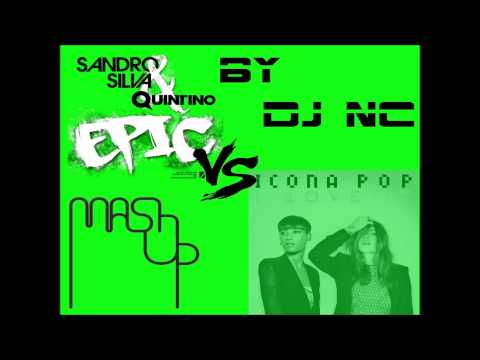 Icona Pop ft  Charli XCX - I Love it vs Sandro Silva - Epic (Mash Up By DJ NC)