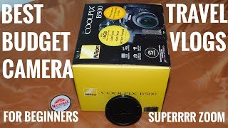 Nikon Coolpix B500 Unboxing : Best Budget Camera