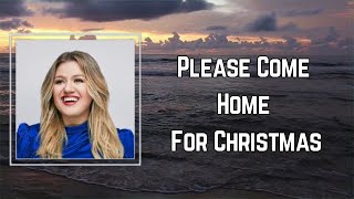Please Come Home For Christmas - Kelly Clarkson 🎧Lyrics