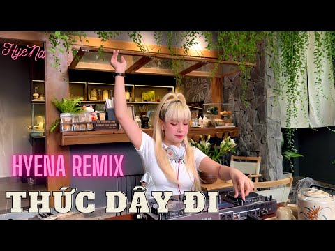 Thức Dậy Đi Remix | NAL - DJ Hyena | HOT TIKTOK | - Thích Cái Đắng Ly Cà Phê Sớm Mai