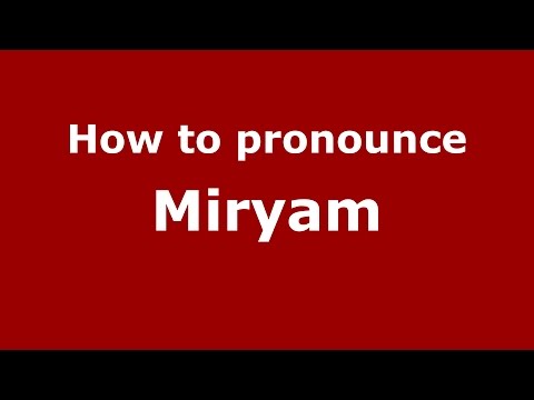 How to pronounce Miryam (Spanish/Argentina) - PronounceNames.com