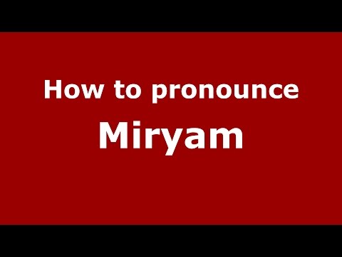 How to pronounce Miryam
