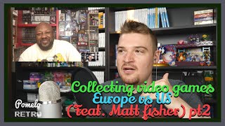 Collecting Video Games - Europe vs US (feat. Matt Fisher) pt 2