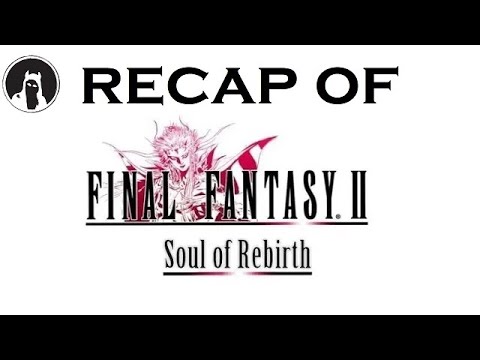 The ULTIMATE Recap of Final Fantasy II: Soul of Rebirth (RECAPitation) #ffii #ff2