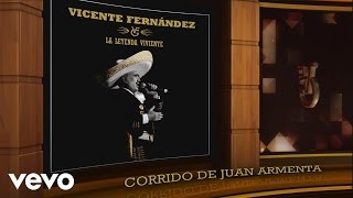 Vicente Fernández - Corrido de Juan Armenta (Remasterizado [Cover Audio])
