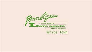 Dua Lipa x White Town - Love Again / Your Woman (S