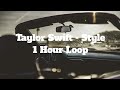 Taylor Swift - Style - 1 Hour Loop