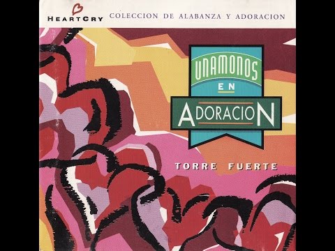 Torre Fuerte - Unamonos En Adoracion (Album Completo HD Con Caratulas 1994)