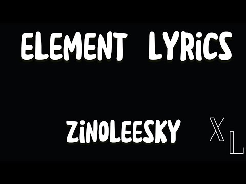 Zinoleesky - Element Lyrics || Xtra Lyrics