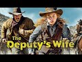 The Deputy S Wife WESTERN ACTION Full Movie In English