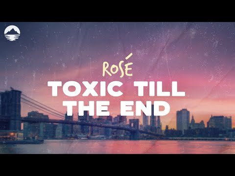 ROSÉ - Toxic Till The End | Lyrics