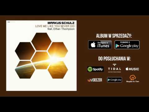 Markus Schulz feat. Ethan Thompson - Love Me Like You Never Did