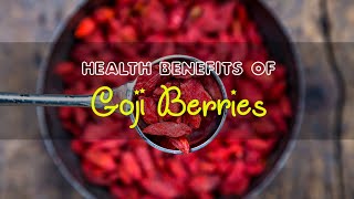 Top 5 Health Benefits of Goji Berries