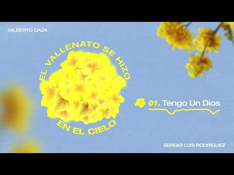 Gilberto Daza & Sergio Luis Rodríguez - 01. Tengo Un Dios