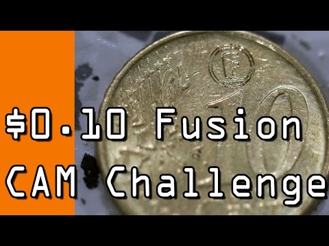 $0.10 Fusion CAM Challenge:  Machine on a Coin!
