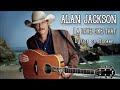 A Love Like That | Alan Jackson ~ Lyrics
