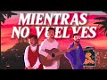 OVI, NATANAEL CANO, JUNIOR H - Mientras No Vuelves (Video Lyrics)