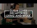 Decapitated - Lying and Weak (Guitar Cover)