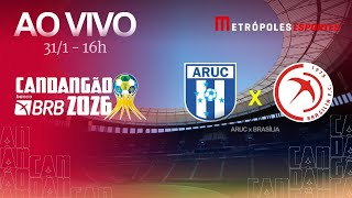 CANDANGÃO 2026 - ARUC x BRASÍLIA - AO VIVO E COM IMAGENS - 31.01.26