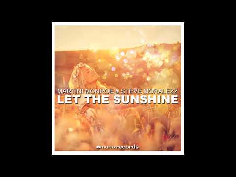 Martini Monroe & Steve Moralezz - Let the Sunshine (Basslovers United Remix)