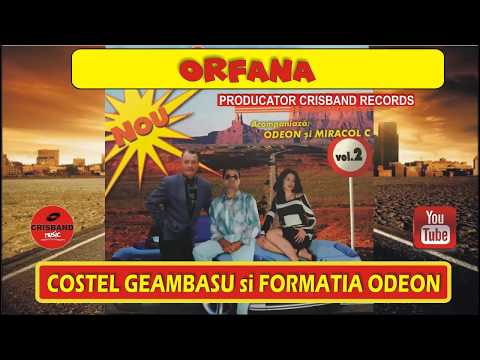 COSTEL GEAMBASU si ODEON - ORFANA !